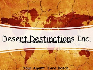Desert Destinations Inc.
    Proudly Serving Canadians since 1986




      Your Agent: Tara Bosch
 