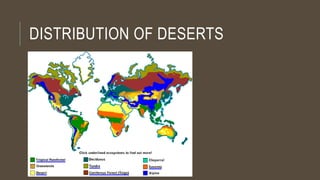 DISTRIBUTION OF DESERTS
 