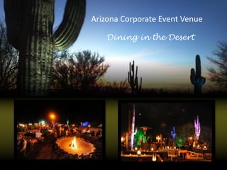 Arizona Corporate Event Venue
Dining in the Desert
 