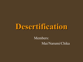 Desertification Members: Mai/Narumi/Chika 