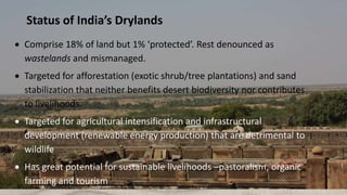 Desertification in India
• India supports 18 per cent of the global population on only 2.4% of the world’s land mass.
• It...