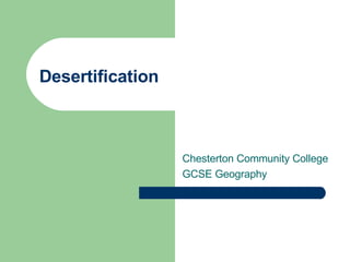 Desertification Chesterton Community College GCSE Geography 