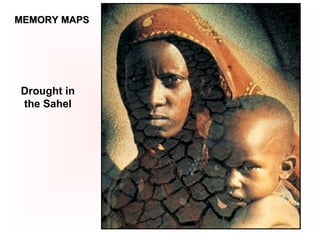 MEMORY MAPS Drought in the Sahel 