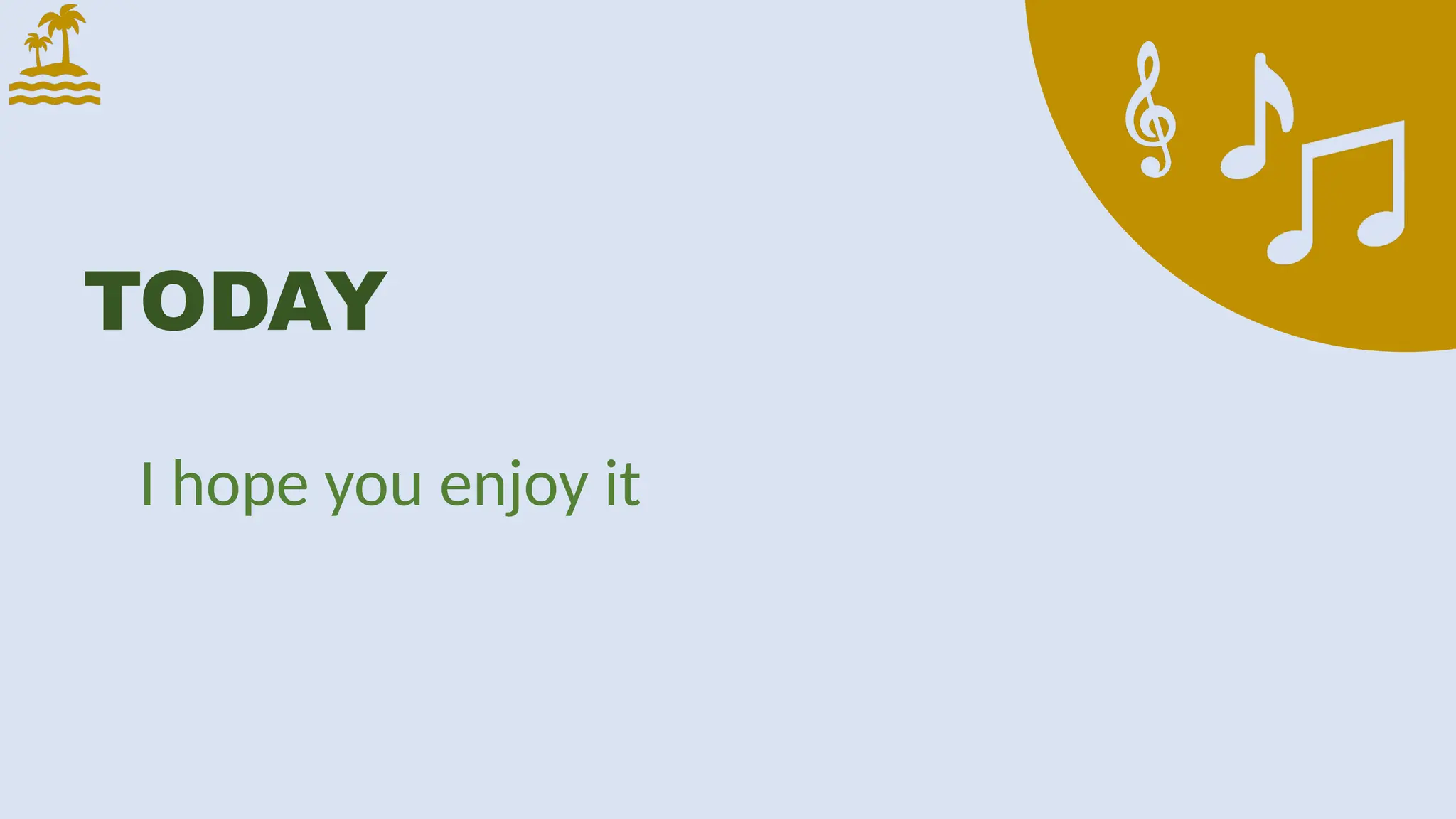 TODAY
I hope you enjoy it
 