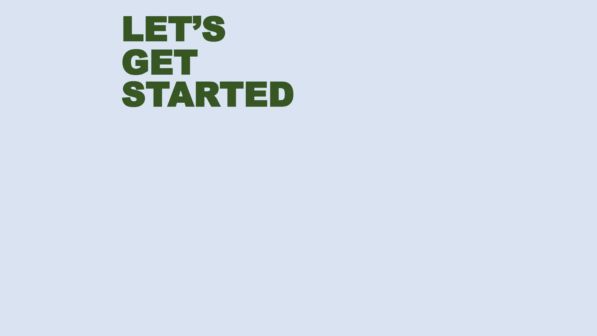 LET’S
GET
STARTED
1
2
3
 