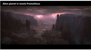 Alien planet in movie Prometheus
 