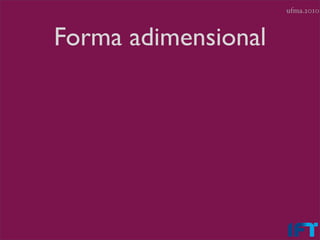ufma.2010



Forma adimensional
 