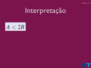 ufma.2010



Interpretação
 