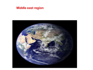 Middle east region
 