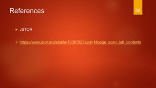 References
 JSTOR
 https://www.jstor.org/stable/1308782?seq=1#page_scan_tab_contents
32
 