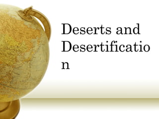 Deserts and Desertification 