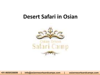 Desert Safari in Osian
+91-9650536699 | info@osianresortsandcamps.com | osianresortsandcamps.com
 