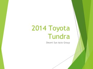 2014 Toyota
Tundra
Desert Sun Auto Group

 