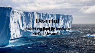 Desertul
arctic
proiect realizat de Iordache
Stefan Alexandru
 