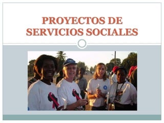 PROYECTOS DE
SERVICIOS SOCIALES
 