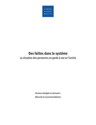 Des failles dans le système
La situation des personnes en garde à vue en Tunisie
Version abrégée en français :
Résumé et recommandations
 
