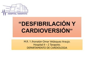 DESFIBRILACION Y CARDIOVERSION - CARDIOLOGIA.pptx