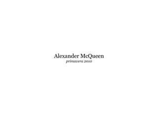 Alexander McQueen
    primavera 2010
 