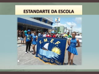 ESTANDARTE DA ESCOLA
 