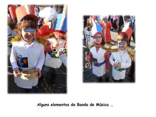 Alguns elementos da Banda de Música …
 