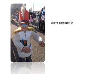 Muita animação 
 