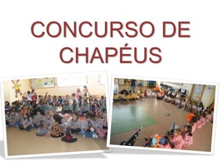 CONCURSO DE 
CHAPÉUS 
 