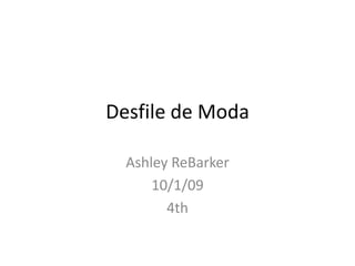 Desfile de Moda Ashley ReBarker 10/1/09 4th 