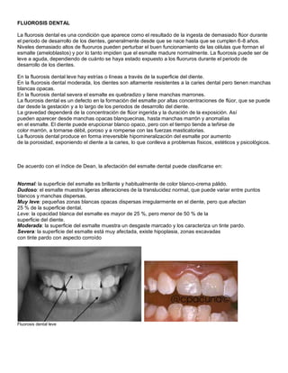FLUOROSIS DENTAL

La fluorosis dental es una condición que aparece como el resultado de la ingesta de demasiado flúor dura...