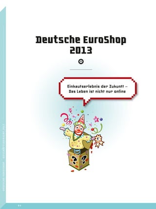 l
Deutsche EuroShop
2013
Einkaufserlebnis der Zukunft –
Das Leben ist nicht nur online
DEUTSCHEEUROSHOPGESCHÄFTSBERICHT2013
04
 