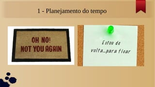 1 - Planejamento do tempo
 
