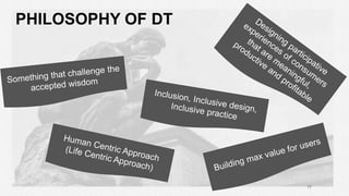 PHILOSOPHY OF DT
17
 
