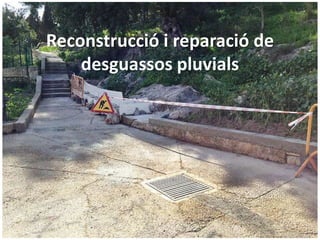 Reconstrucció i reparació deReconstrucció i reparació de
desguassos d'aigüesdesguassos d'aigües
pluvialspluvials
 
