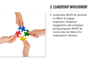 3. LEADERSHIP INVOLVEMENT
➤ Leadership MUST be involved
in efforts to engage
employees. Employee
engagement and workplace
...