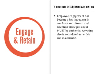 2. EMPLOYEE RECRUITMENT & RETENTION
➤ Employee engagement has
become a key ingredient in
employee recruitment and
retentio...
