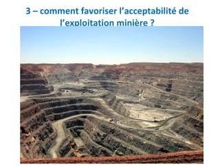 3 – comment favoriser l’acceptabilité de l’exploitation minière ? 