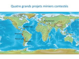 Quatre grands projets miniers contestés 