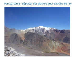 Pascua-Lama : déplacer des glaciers pour extraire de l’or 