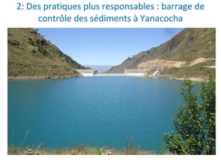 2: Des pratiques plus responsables : barrage de contrôle des sédiments à Yanacocha 