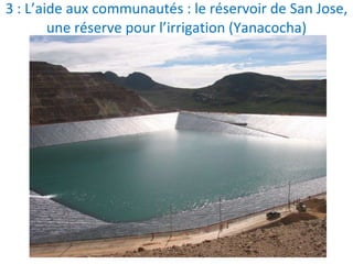 3 : L’aide aux communautés : le réservoir de San Jose, une réserve pour l’irrigation (Yanacocha) 