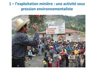 1 – l’exploitation minière : une activité sous pression environnementaliste 