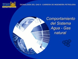 Comportamiento del Sistema Agua - Gas natural  
