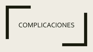 COMPLICACIONES
 