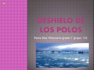 Paola Díaz Villanueva grado:1°grupo: 132
 