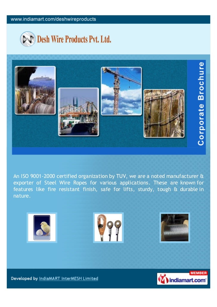 An ISO 9001-2000 certified organization by TUV, we are a noted manufacturer &exporter of Steel Wire Ropes for various appl...