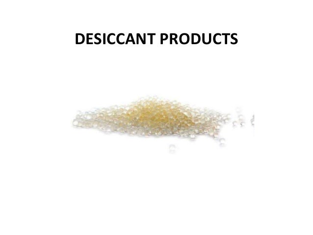 DESICCANT PRODUCTS
 