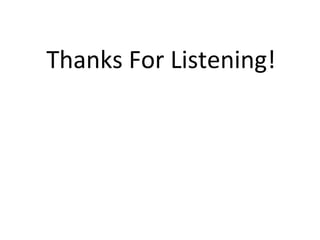 Thanks For Listening!
 