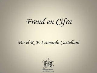 Freud en Cifra Por el R. P. Leonardo Castellani 