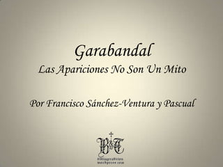 Garabandal Las Apariciones No Son Un Mito Por Francisco Sánchez-Ventura y Pascual 