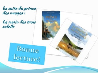 La suite du prince
des nuages :

Le matin des trois
soleils
 