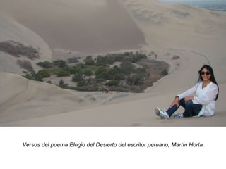 Versos del poema Elogio del Desierto del escritor peruano, Martín Horta. 